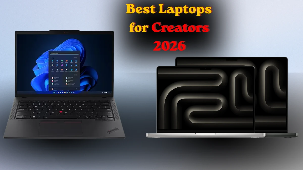 Best Laptops for Creators 2026 कौन सा लैपटॉप है Content Creation का असली पावरहाउस जानिए 2026 के टॉप 5 मॉडल
